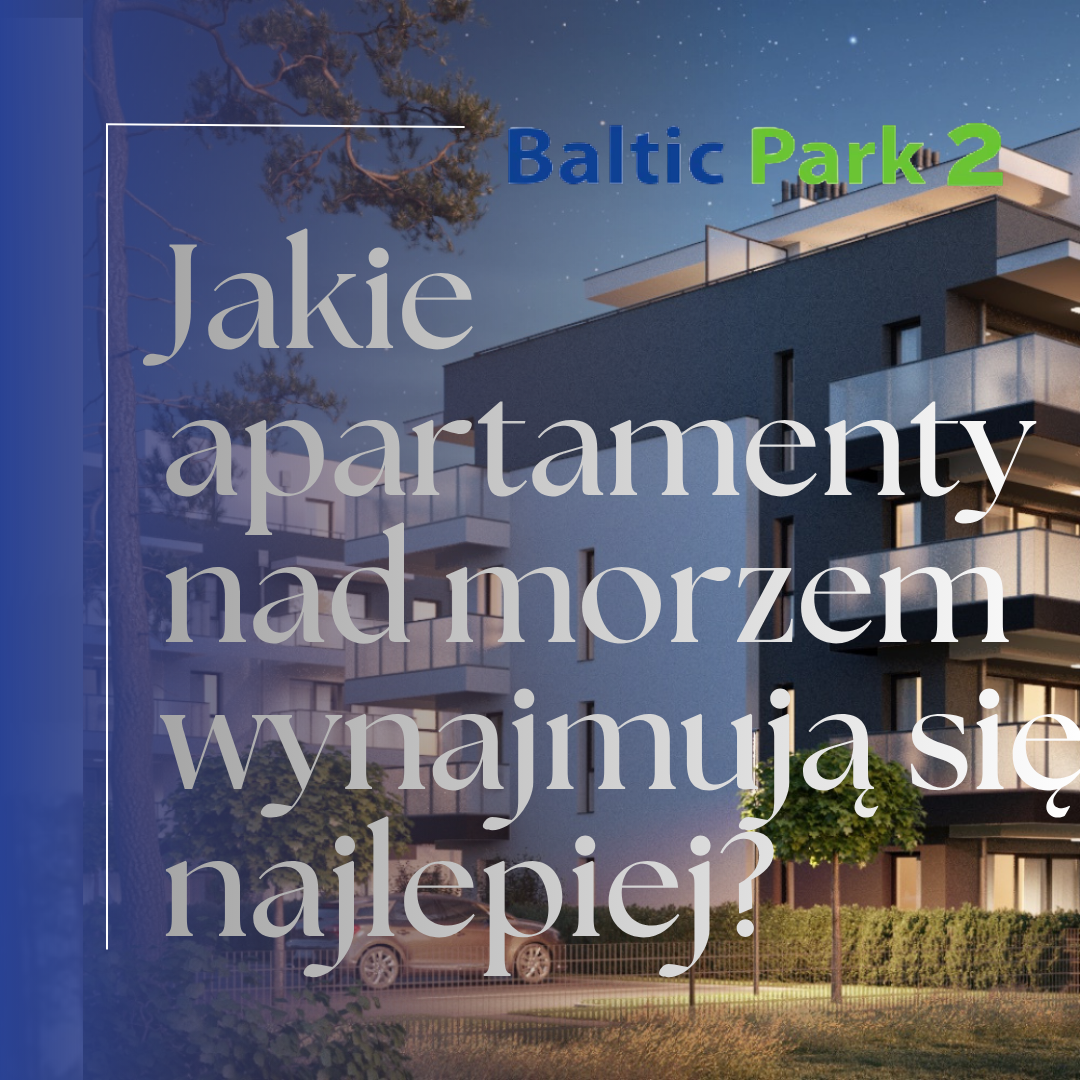 Jakie apartamenty nad morzem wynajmują się najlepiej?