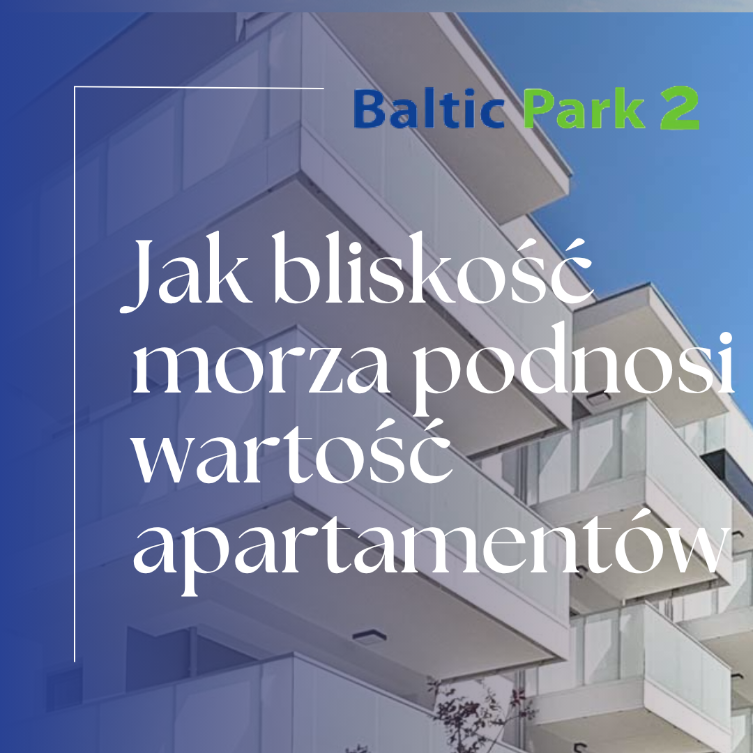 Jak bliskość morza podnosi wartość apartamentów?